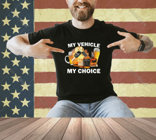 My Vehicle My Choice T-shirt