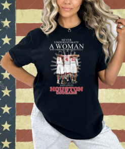 Never Underestimate A Woman Who Understands Basketball And Loves Houston Cougars T-Shirt