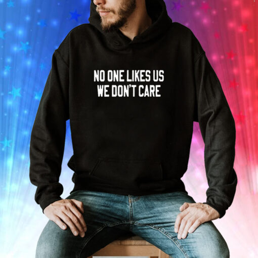 No One Likes Us We Don’t Care Philly Hoodie