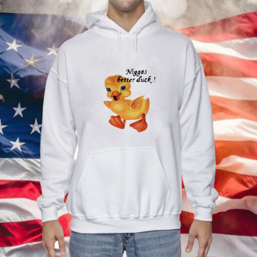 Not Niggas Better Duck Hoodie