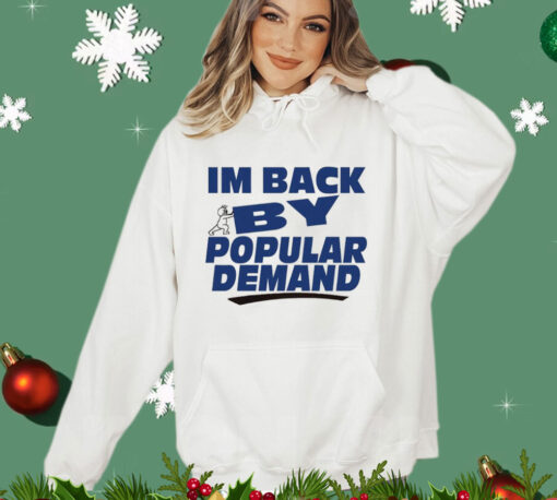 Offical I’m back by popular demand Shirt