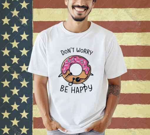 Official Don’t Worry Be Happy Cute Donuts Cake T-shirt