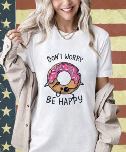 Official Don’t Worry Be Happy Cute Donuts Cake T-shirt