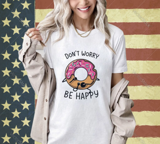 Official Don’t Worry Be Happy Cute Donuts Cake T-shirt