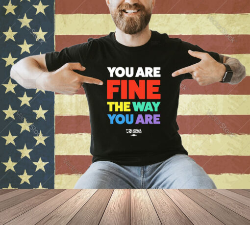 Official Fine The Way You Are Rainbow T-shirt