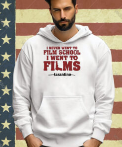 Official I Never Went To Film School I Went To Films Tarantino Shirt