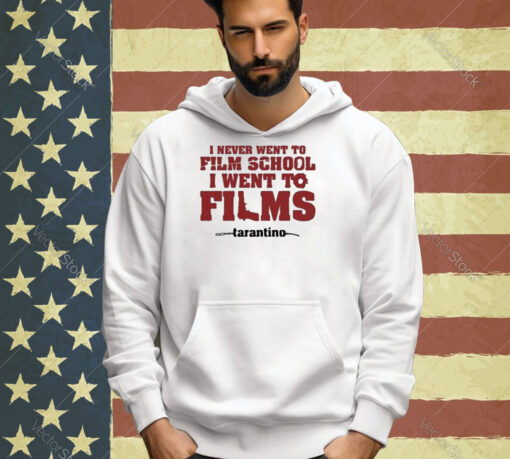 Official I Never Went To Film School I Went To Films Tarantino Shirt