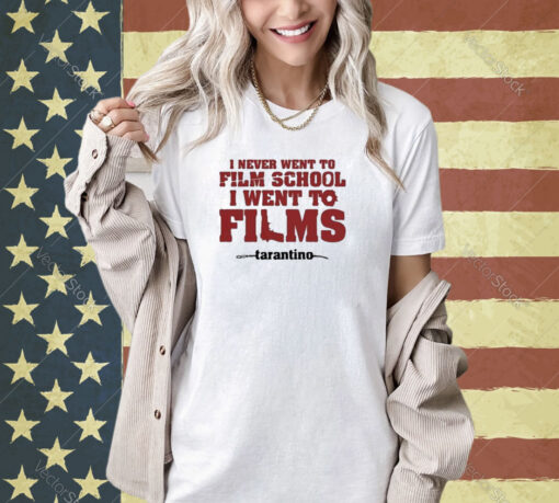 Official I Never Went To Film School I Went To Films Tarantino Shirt