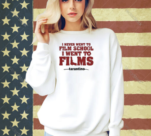 Official I Never Went To Film School I Went To Films Tarantino Shirt