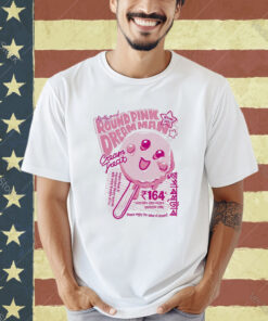 Official Kirby Round Pink Dream Man Cream Treat Please Enjoy The Value Of Desert T-shirt