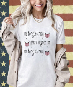 Official My Tongue Crazy T-Shirt