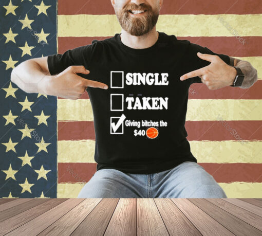 Official Roderick Strong Single Taken Giving Bitches The 40 Dollar T-Shirt