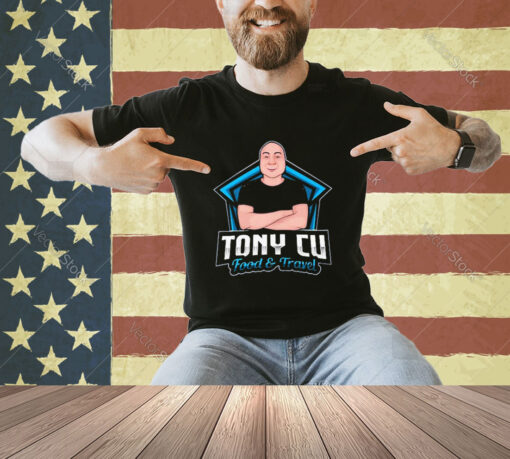Official Tony Cu Egg Roll King Tony Cu Food & Travel T-Shirt
