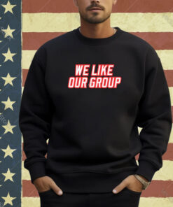 Official We Like Our Group T-Shirt
