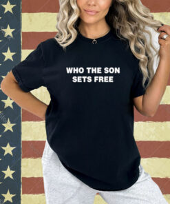 Official Who The Son Sets Free Indeed Bold T-Shirt