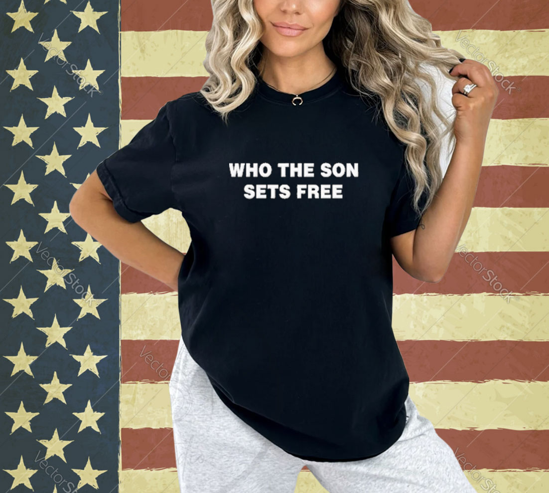 Official Who The Son Sets Free Indeed Bold T-Shirt