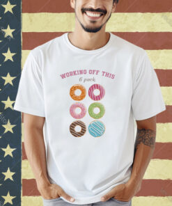 Official Working Off This 6 Packs Donuts 2024 T-shirt