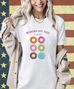 Official Working Off This 6 Packs Donuts 2024 T-shirt