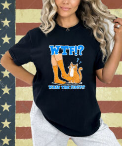 Official Wtf What The Fluff Funny Cat Meme Girl With Cat T-shirt