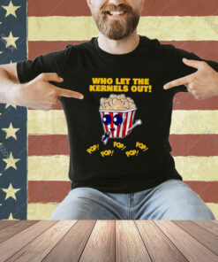 Popcorn Who Let The Kernels Out T-Shirt
