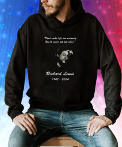 Richard Lewis Rip And Don’t Take Life Too Seriously Hoodie