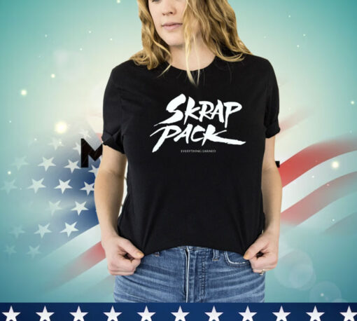 Skrap pack everything earned Shirt