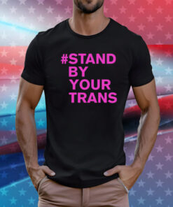 Stand by your trans T-Shirt