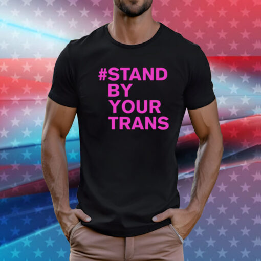 Stand by your trans T-Shirt