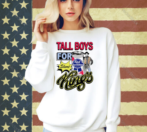 Tall Boys For Short Kings T-Shirt