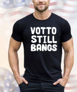 Toronto Blue Jays Votto Still Bangs Shirt