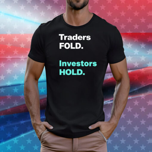 Traders fold investors hold T-Shirt