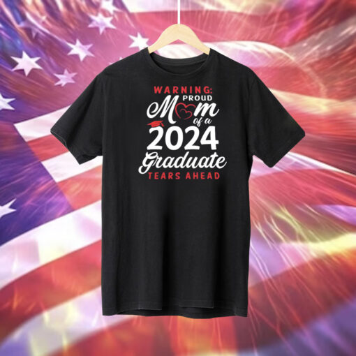 Warning proud mom of a 2024 graduate ters ahead Tee Shirt