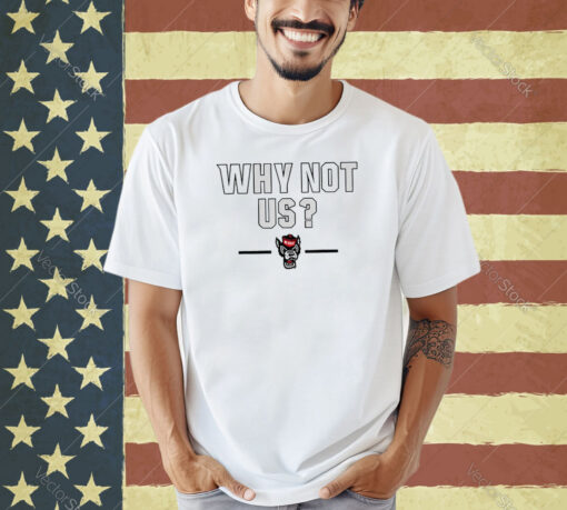 Why Not Us Basketball T-Shirt
