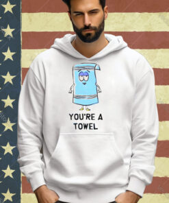 You’re a towel T-shirt