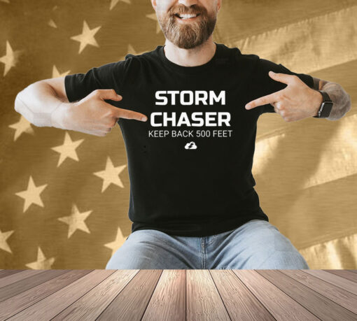 Storm Chaser Keep Back 500 Feet Shirt