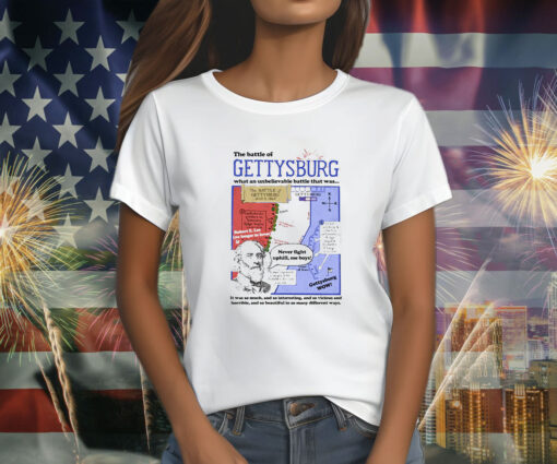 The Battle Of Gettysburg What An Unbelievable Battle That Was Shirts