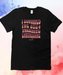 2024 Earthquake Survivor Earthquake New Jersey Connecticut T-Shirts