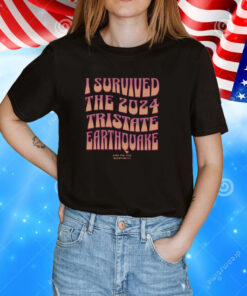 2024 Earthquake Survivor Earthquake New Jersey Connecticut Tee Shirt