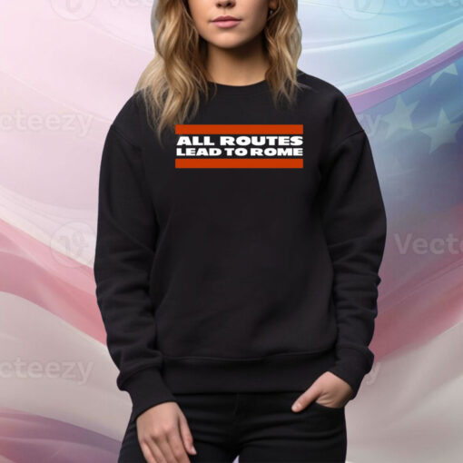 All Routes Lead To Rome Hoodie Shirts