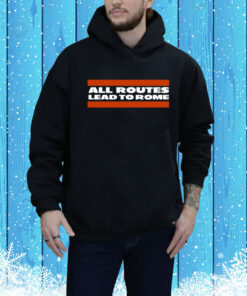 All Routes Lead To Rome Hoodie Shirt