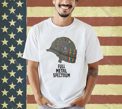 Born To Math Full Metal Spectrum T-Shirt