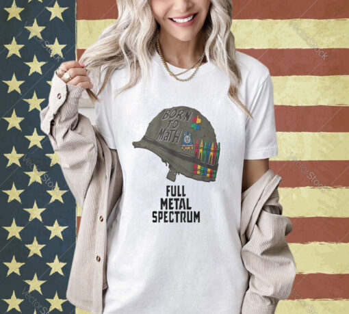 Born To Math Full Metal Spectrum T-Shirt