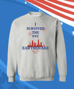 Buy I Survived The NYC Earthquake April 5th 2024 Sweatshirt