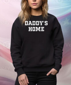 Daddy's Home Hoodie Shirts
