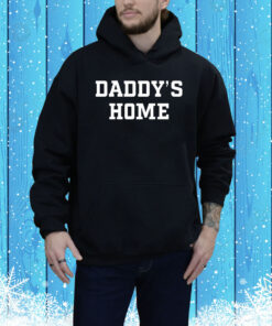 Daddy's Home Hoodie Shirt