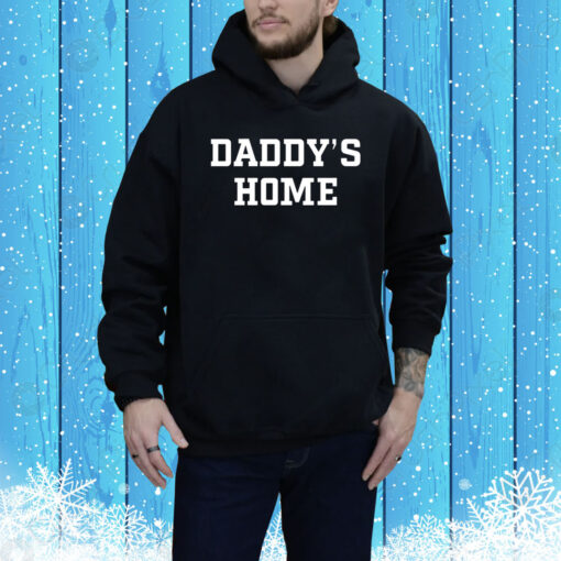 Daddy's Home Hoodie Shirt