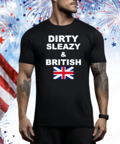 Dirty Sleazy & British Hoodie Shirts