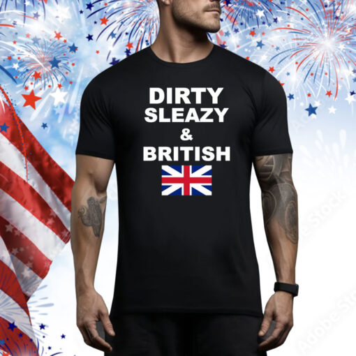 Dirty Sleazy & British Hoodie Shirts