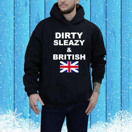 Dirty Sleazy & British Hoodie Shirt
