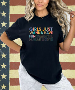 Funny Girls Just Want to Have Fundamental Rights For Women T-Shirt